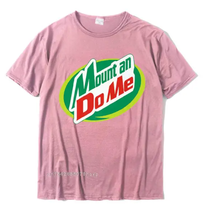 Mount and Dew Me Funny Unisex T-Shirt