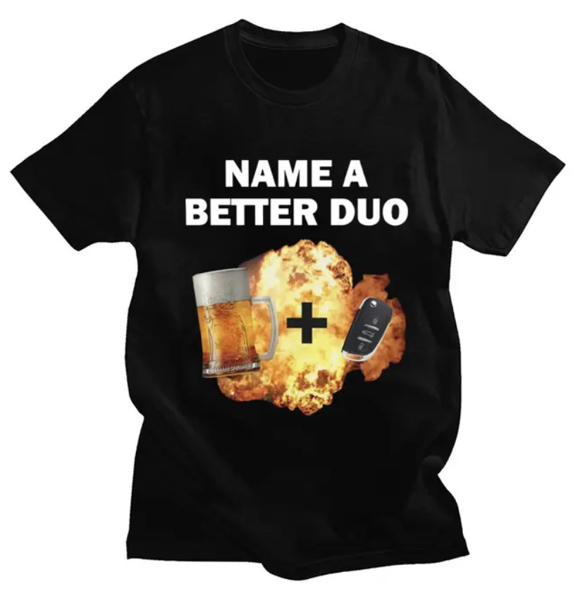 Name a Better Duo Alcohol Funny Unisex T-Shirt