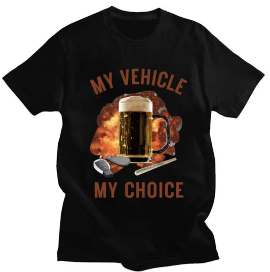 My Vehicle My Choice (dark) Alcohol Funny Unisex T-Shirt