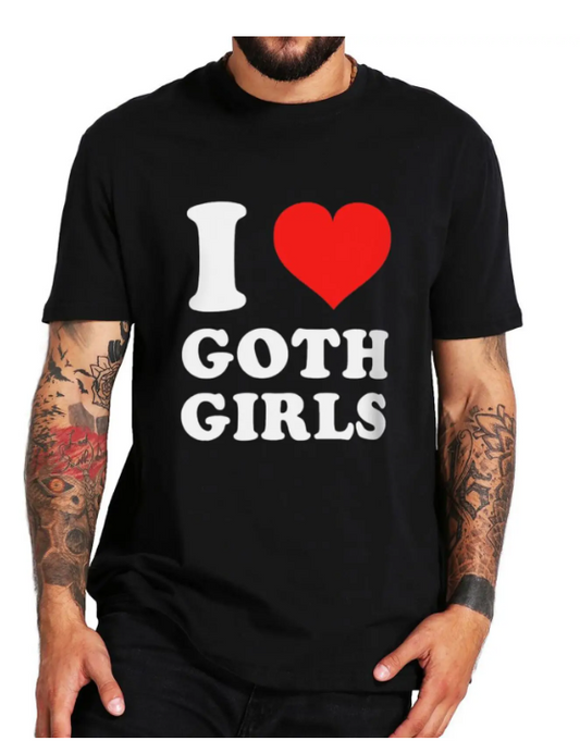 I love Goth Girls funny T-Shirt