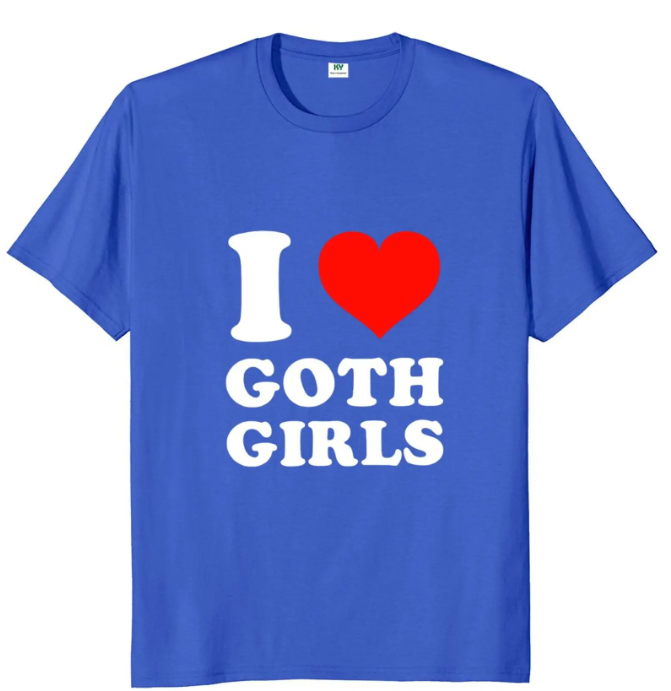 I love Goth Girls funny T-Shirt